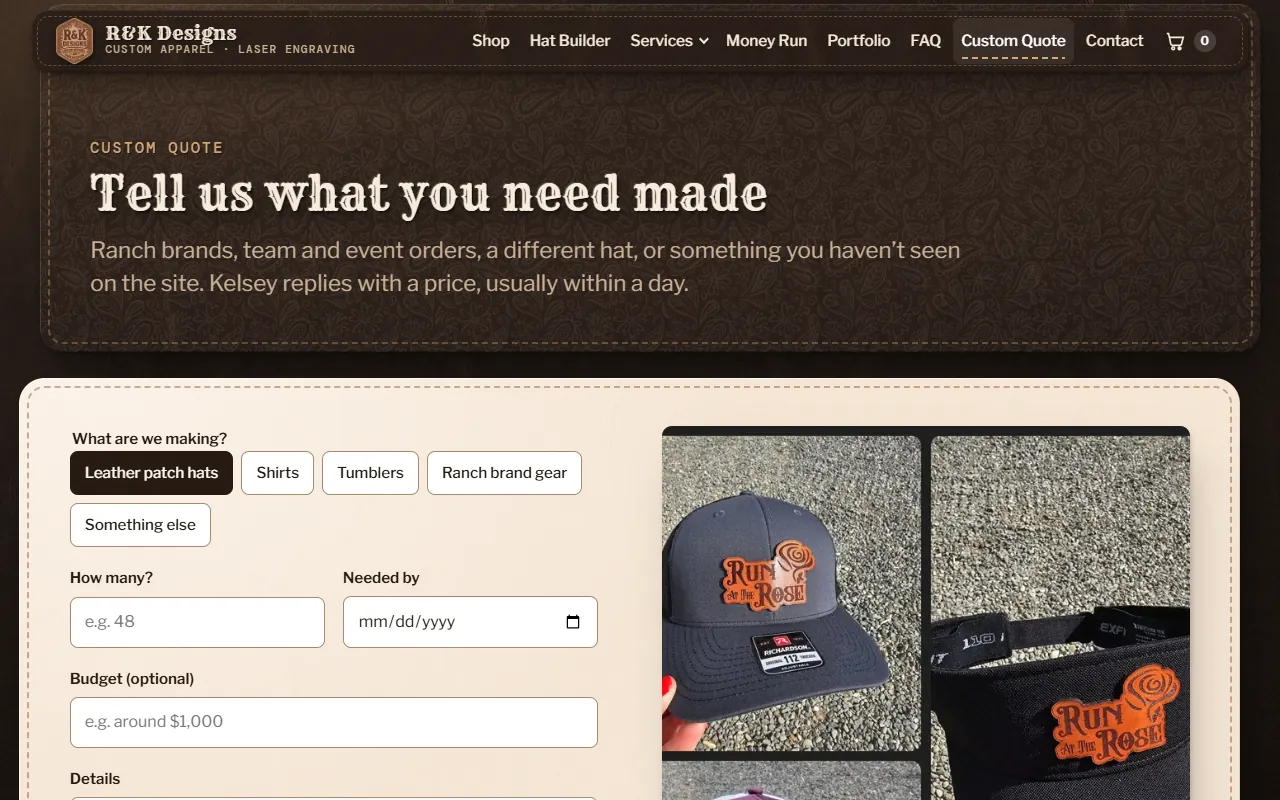 The Custom Quote page: “Tell us what you need made,” with choices for leather patch hats, shirts, tumblers, ranch brand gear or something else, fields for how many, needed by and budget, and Run at the Rose hats beside the form.